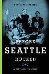 Before Seattle Rocked - Kurt E. Armbruster