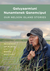 Qaluyaarmiuni Nunamtenek Qanemciput / Our Nelson Island Stories -  Ann Fienup-Riordan