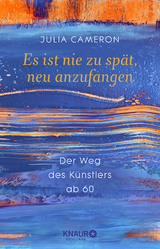 Es ist nie zu spät, neu anzufangen - Julia Cameron