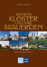 Bayerns Klöster und ihre Brauereien - Andrè Liebe, Monika Uhl