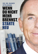 Wenn Du nicht mehr brennst, starte neu! - Rainer Zitelmann