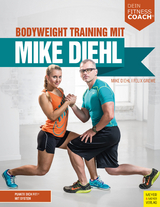 Bodyweight Training mit Mike Diehl (Dein Fitnesscoach) - Mike Diehl, Felix Grewe