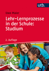 Lehr-Lernprozesse in der Schule: Studium - Uwe Maier