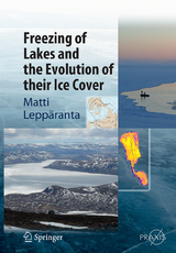 Freezing of Lakes and the Evolution of their Ice Cover - Matti Leppäranta