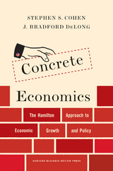 Concrete Economics -  Stephen S. Cohen,  J. Bradford DeLong