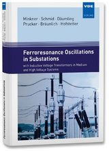 Ferroresonance Oscillations in Substations - Ruthard Minkner, Joachim Schmid, Holger Däumling, Udo Prucker, Reinhold Bräunlich, Martin Hofstetter