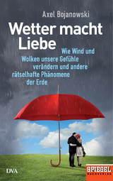 Wetter macht Liebe - Axel Bojanowski