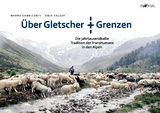 Über Gletscher + Grenzen - Mauro Gambicorti, Anja Salzer