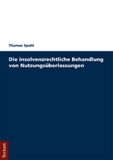 Die insolvenzrechtliche Behandlung von Nutzungsüberlassungen - Thomas Spahl