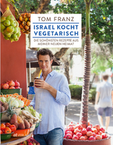 Israel kocht vegetarisch - Tom Franz