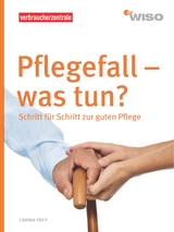 Pflegefall - was tun? - Carina Frey