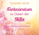 Fantasiereisen zu Oasen der Stille - Hühn, Susanne