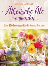 Ätherische Öle anwenden - Markus Schirner