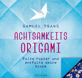 Achtsamkeits-Origami - Samuel Tsang