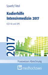 Kodierhilfe Intensivmedizin 2017 - Spaeth, Christoph; Tittel, Claudia