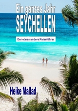 Ein ganzes Jahr Seychellen - Heike Mallad