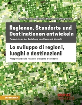 Regionen, Standorte und Destinationen entwickeln - Lo sviluppo di regioni, luoghi e destinazioni - 