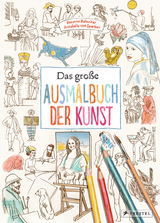 Das große Ausmalbuch der Kunst - Annabelle von Sperber, Susanne Rebscher