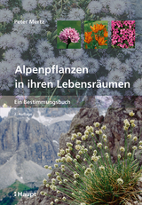 Alpenpflanzen in ihren Lebensräumen - Peter Mertz