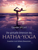 Die spirituelle Dimension des Hatha-Yoga - Gyandev McCord