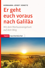 Er geht euch voraus nach Galiläa - Hermann-Josef Venetz