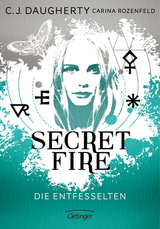 Secret Fire - Die Entfesselten - C.J. Daugherty, Carina Rozenfeld