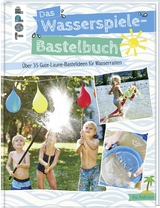 Das Wasserspiele-Bastelbuch - Ina Andresen