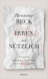 Irren ist nützlich - Henning Beck