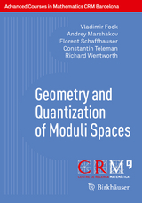 Geometry and Quantization of Moduli Spaces - Vladimir Fock, Andrey Marshakov, Florent Schaffhauser, Constantin Teleman, Richard Wentworth