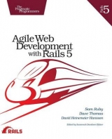 Agile Web Development with Rails 5 - Ruby, Sam; Thomas, Dave; Heinemeier Hansson, David; Pfalzer, Susannah Davidson