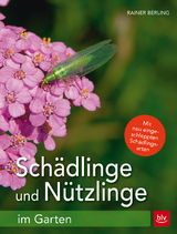 Schädlinge und Nützlinge im Garten - Berling, Rainer