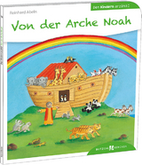 Von der Arche Noah den Kindern erzählt - Reinhard Abeln