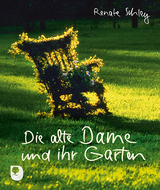 Die alte Dame und ihr Garten - Renate Schley