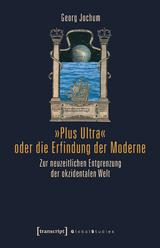 »Plus Ultra« oder die Erfindung der Moderne - Georg Jochum (verst.)