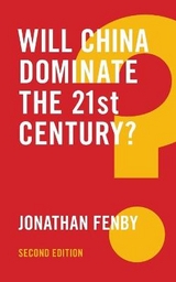 Will China Dominate the 21st Century? - Fenby, Jonathan