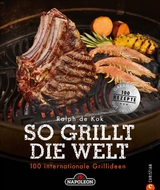 So grillt die Welt - Ralph de Kok