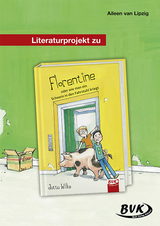 Literaturprojekt zu Florentine oder wie man ein Schwein in den Fahrstuhl kriegt - Aileen van Lipzig