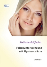 Patientenleitfaden für die Faltenunterspritzung mit Hyaluronsäure - Zita Hesse