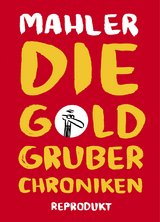 Die Goldgruber-Chroniken - Mahler, Nicolas