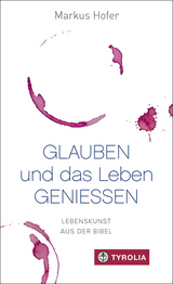 Glauben und das Leben genießen - Markus Hofer