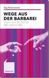 Wege aus der Barbarei - Jürg Blickenstorfer