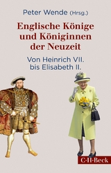 Englische Könige und Königinnen der Neuzeit - Wende, Peter