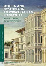 Utopia and Dystopia in Postwar Italian Literature - Daniele Fioretti
