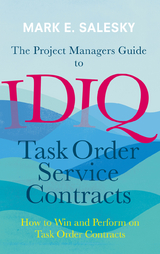 The Project Managers Guide to IDIQ Task Order Service Contracts - Mark E. Salesky