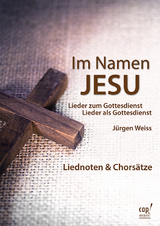 Im Namen Jesu (Liederheft) - Jürgen Weiss