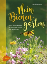 Mein Bienengarten - Elke Schwarzer