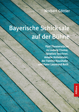 Bayerische Schicksale auf der Bühne - Norbert Göttler