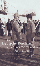 Das Deutsche Reich und der Völkermord an den Armeniern - 