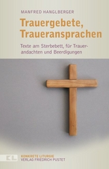 Trauergebete, Traueransprachen - Hanglberger, Manfred