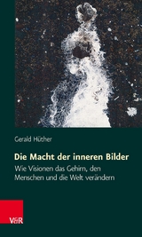 Die Macht der inneren Bilder -  Gerald Hüther